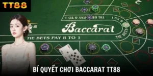 Bí Quyết Chơi Baccarat TT88 - Mẹo Thắng Lớn Từ Các Cao Thủ