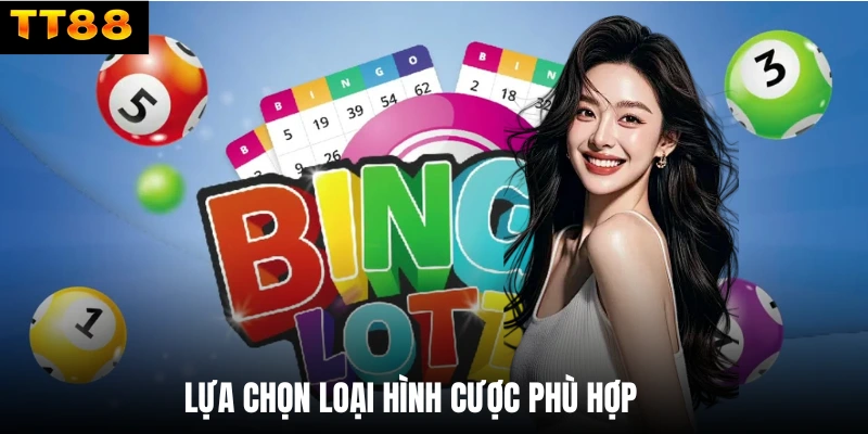 Lựa chọn loại hình cược phù hợp 