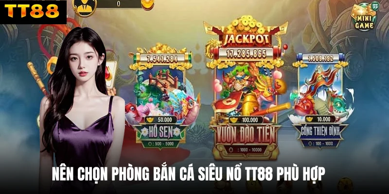 Nên chọn phòng bắn cá siêu nổ TT88 phù hợp